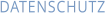 DATENSCHUTZ